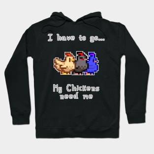 Stardw Valley I Have to go My chickens need Me Hoodie